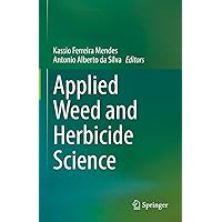 Applied Weed and Herbicide Science Applied Weed and Herbicide Science Hardcover Kindle Paperback