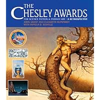 The Chesley Awards for Science Fiction and Fantasy Art: A Retrospective The Chesley Awards for Science Fiction and Fantasy Art: A Retrospective Hardcover