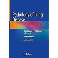 Pathology of Lung Disease: Morphology – Pathogenesis – Etiology Pathology of Lung Disease: Morphology – Pathogenesis – Etiology Hardcover