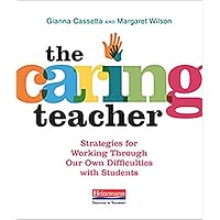 The Caring Teacher: Strategies for Working Through Our Own Difficulties with Students The Caring Teacher: Strategies for Working Through Our Own Difficulties with Students Paperback
