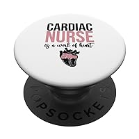 Cardiac Nurse Is A Work Of Heart Cardiac Nursing PopSockets Standard PopGrip