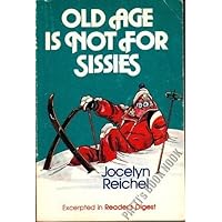 Old Age Is Not for Sissies Old Age Is Not for Sissies Paperback