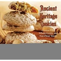 Ancient Heritage Cookies: Gluten-Free, Whole-Grain, and Nut-Flour Treats