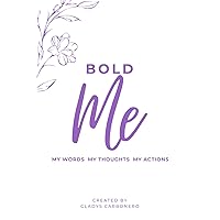 Bold Me: My words. My thoughts. My actions