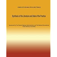 Conflicts on Multiple-Use Trails: Synthesis of the Literature and State of the Practice Conflicts on Multiple-Use Trails: Synthesis of the Literature and State of the Practice Paperback