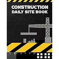 Construction Daily Site Log Book: Jobsite Project Management Report