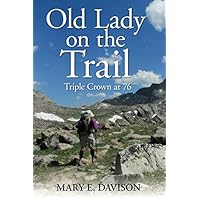 Old Lady on the Trail: Triple Crown at 76 Old Lady on the Trail: Triple Crown at 76 Paperback Kindle