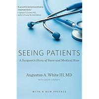 Seeing Patients: A Surgeon’s Story of Race and Medical Bias, With a New Preface Seeing Patients: A Surgeon’s Story of Race and Medical Bias, With a New Preface Paperback Kindle