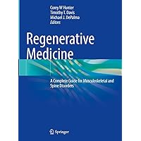 Regenerative Medicine: A Complete Guide for Musculoskeletal and Spine Disorders Regenerative Medicine: A Complete Guide for Musculoskeletal and Spine Disorders Kindle Hardcover Paperback