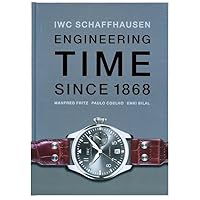 IWC Schaffhausen. Engineering Time since 1868. Deutsche Ausgabe IWC Schaffhausen. Engineering Time since 1868. Deutsche Ausgabe Hardcover