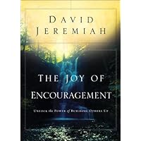 The Joy of Encouragement: Unlock the Power of Building Others Up The Joy of Encouragement: Unlock the Power of Building Others Up Kindle Paperback