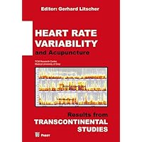Heart Rate Variability and Acupuncture: Results from Transcontinental Studies Heart Rate Variability and Acupuncture: Results from Transcontinental Studies Hardcover