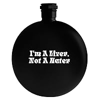 I'm A Liver. Not A Hater - Drinking Alcohol 5oz Round Flask