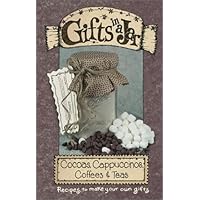 Gifts in a Jar: Cocoas, Cappuccinos, Coffees & Teas Gifts in a Jar: Cocoas, Cappuccinos, Coffees & Teas Spiral-bound