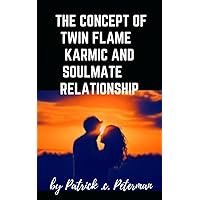THE CONCEPT OF TWIN FLAME KARMIC AND SOULMATE RELATIONSHIP (French Edition) THE CONCEPT OF TWIN FLAME KARMIC AND SOULMATE RELATIONSHIP (French Edition) Kindle Hardcover Paperback