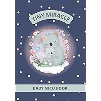 Tiny Miracle Baby NICU Book: A Comprehensive Journal for documenting your baby's Journey in the NICU - 90 Day Guided Diary -