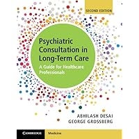Psychiatric Consultation in Long-Term Care: A Guide for Healthcare Professionals Psychiatric Consultation in Long-Term Care: A Guide for Healthcare Professionals Hardcover eTextbook