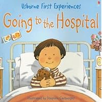 Going to the Hospital (First Experiences) Going to the Hospital (First Experiences) Paperback