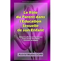 Le Role du Parent dans l'Education Sexuelle de son Enfant (French Edition) Le Role du Parent dans l'Education Sexuelle de son Enfant (French Edition) Paperback Kindle
