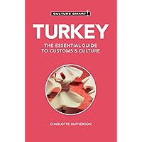 Turkey - Culture Smart!: The Essential Guide to Customs & Culture Turkey - Culture Smart!: The Essential Guide to Customs & Culture Paperback Kindle