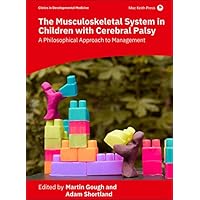 The Musculoskeletal System in Children with Cerebral Palsy: A Philosophical Approach to Management (Clinics in Developmental Medicine) The Musculoskeletal System in Children with Cerebral Palsy: A Philosophical Approach to Management (Clinics in Developmental Medicine) Hardcover Kindle