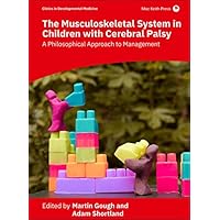 The Musculoskeletal System in Children With Cerebral Palsy: A Philosophical Approach to Management (Clinics in Developmental Medicine) The Musculoskeletal System in Children With Cerebral Palsy: A Philosophical Approach to Management (Clinics in Developmental Medicine) Hardcover Kindle