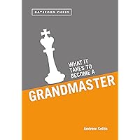 What it Takes to Become a Grandmaster What it Takes to Become a Grandmaster Paperback Kindle