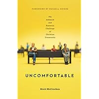 Uncomfortable: The Awkward and Essential Challenge of Christian Community Uncomfortable: The Awkward and Essential Challenge of Christian Community Paperback Kindle Audible Audiobook Audio CD