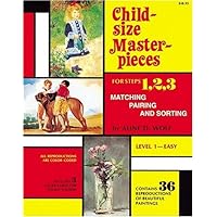 Child Size Masterpieces of Steps 1, 2, 3 - Matching, Pairing, and Sorting - Level 1 Easy Child Size Masterpieces of Steps 1, 2, 3 - Matching, Pairing, and Sorting - Level 1 Easy Paperback