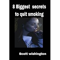 8 biggest secrets to quit smoking 8 biggest secrets to quit smoking Kindle