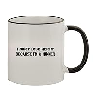 I Don't Lose Weight Because I'm A Winner - 11oz Ceramic Colored Rim & Handle Coffee Mug, Black