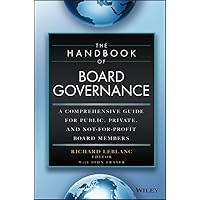 The Handbook of Board Governance: A Comprehensive Guide for Public, Private, and Not-for-Profit Board Members The Handbook of Board Governance: A Comprehensive Guide for Public, Private, and Not-for-Profit Board Members Hardcover