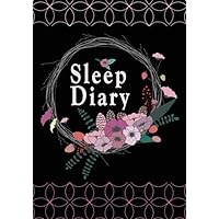 Sleep Diary: Sleep Log And Insomnia Activity Tracker Book Journal Diary Logbook to Monitor Track And Record Sleeping Hour Duration Pattern & Habit ... Adults Men & Women | Black Cover with flower Sleep Diary: Sleep Log And Insomnia Activity Tracker Book Journal Diary Logbook to Monitor Track And Record Sleeping Hour Duration Pattern & Habit ... Adults Men & Women | Black Cover with flower Paperback Hardcover