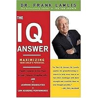 The IQ Answer: Maximizing Your Child's Potential The IQ Answer: Maximizing Your Child's Potential Hardcover Kindle Paperback