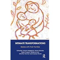 Intimate Transformations: Babies with their Families Intimate Transformations: Babies with their Families Kindle Hardcover Paperback