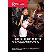 The Routledge Handbook of Medical Anthropology (Routledge Anthropology Handbooks) The Routledge Handbook of Medical Anthropology (Routledge Anthropology Handbooks) Kindle Hardcover Paperback