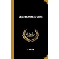 Chats on Oriental China Chats on Oriental China Hardcover Kindle Paperback MP3 CD Library Binding