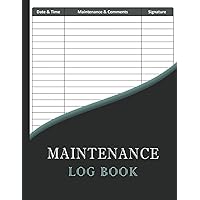 Maintenance Log Book: Equipment Maintenance Log Book | Repairs And Maintenance Record Book | 8.5 x 11