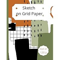 Sketch on Grid Paper: Grid 4x4in. Pages 120. 8.5