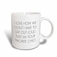 3dRose mug_184191_3 I Love How We Dont Have To Say Out Loud Im Your Favorite Child Magic Transforming Mug, 11-Ounce