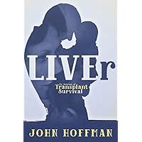 LIVEr My Journey of Transplant Survival LIVEr My Journey of Transplant Survival Paperback Kindle