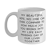 Cool Wife Gifts, My beautiful wife, no one can ever compare to how much joy you bring into my, Fancy 11oz 15oz Mug For Wife From Husband
