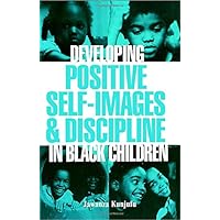 Developing Positive Self-Images & Discipline in Black Children Developing Positive Self-Images & Discipline in Black Children Paperback Kindle