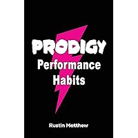 Prodigy Performance Habits Prodigy Performance Habits Paperback Kindle Hardcover