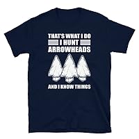 That's What I Do I Hunt Arrowheads and I Know Things Hunting T-Shirt