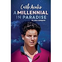 A Millennial in Paradise: Carlo Acutis A Millennial in Paradise: Carlo Acutis Paperback Kindle
