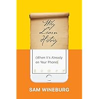 Why Learn History (When It's Already on Your Phone) Why Learn History (When It's Already on Your Phone) Paperback Kindle Audible Audiobook Audio CD