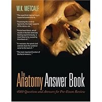 The Anatomy Answer Book: 4,000 Questions & Answers for Pre-Exam Review The Anatomy Answer Book: 4,000 Questions & Answers for Pre-Exam Review Paperback