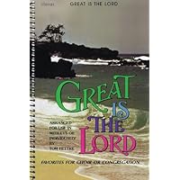 Great Is the Lord: Favorites for Choir or Congregation -- Arranged for use in Medleys or Individually Great Is the Lord: Favorites for Choir or Congregation -- Arranged for use in Medleys or Individually Spiral-bound