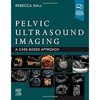 Pelvic Ultrasound Imaging: A Cased-Based Approach Pelvic Ultrasound Imaging: A Cased-Based Approach Paperback Kindle